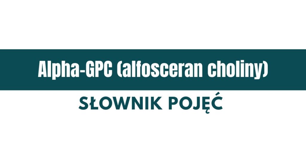 co to jest alpha-gpc (alfosceran choliny)