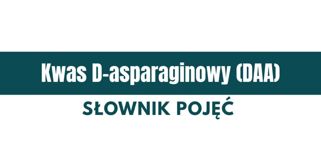 co to jest DAA (kwas D-asparaginowy)